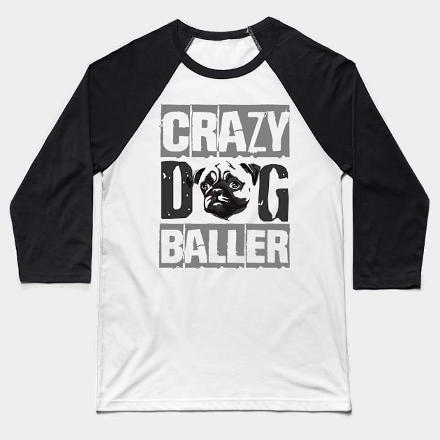 Crazy Pug Baller Baseball T-Shirt by TeePixelate